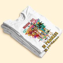 Load image into Gallery viewer, “Warning! Family Trip in Progress” - Personalized Family Trip T-Shirt - Gift for Family and Friends Shirts PopCulturePrints
