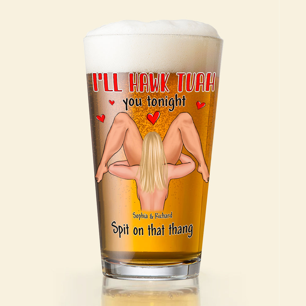 Personalized I'll Hawk Tuah You Tonight Beer Glass