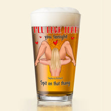 Load image into Gallery viewer, Personalized I&#39;ll Hawk Tuah You Tonight Beer Glass
