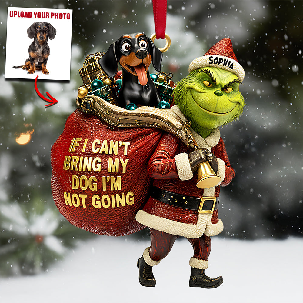 If I Can't Bring My Dog, I'm Not Going - Custom Photo Ornament - Perfect Gift for Dog Lovers Ornament PopCulturePrints