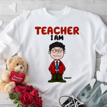 Load image into Gallery viewer, Personalized Teacher Shirt - Teacher I Am Shirts PopCulturePrints
