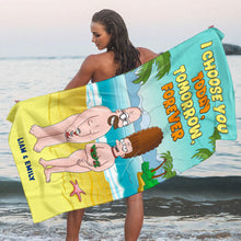 Load image into Gallery viewer, Personalized Funny Beach Towel for Couples - I Choose You Beach Towel PopCulturePrints

