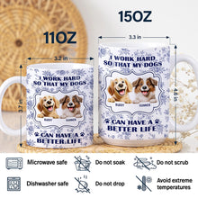 Load image into Gallery viewer, I Work Hard So My Dogs Can Have - Personalized Mug for Dog Lovers Mug PopCulturePrints
